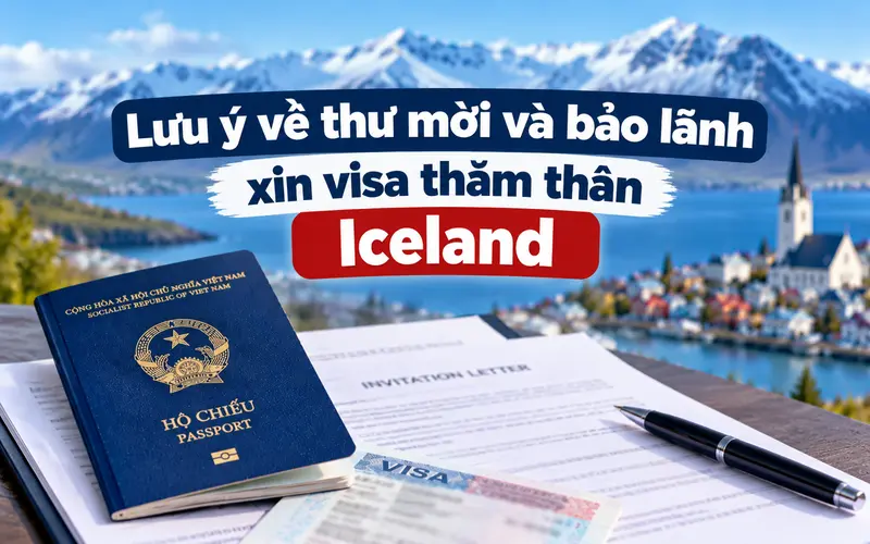 Thông tin cần biết về thư mời và bảo lãnh tài chính khi thăm thân Iceland