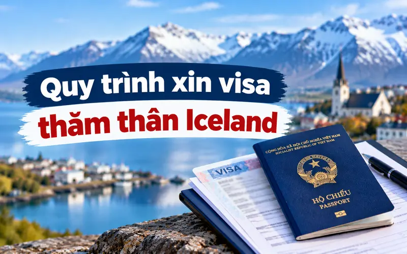 Hướng dẫn các bước xin visa thăm thân Iceland