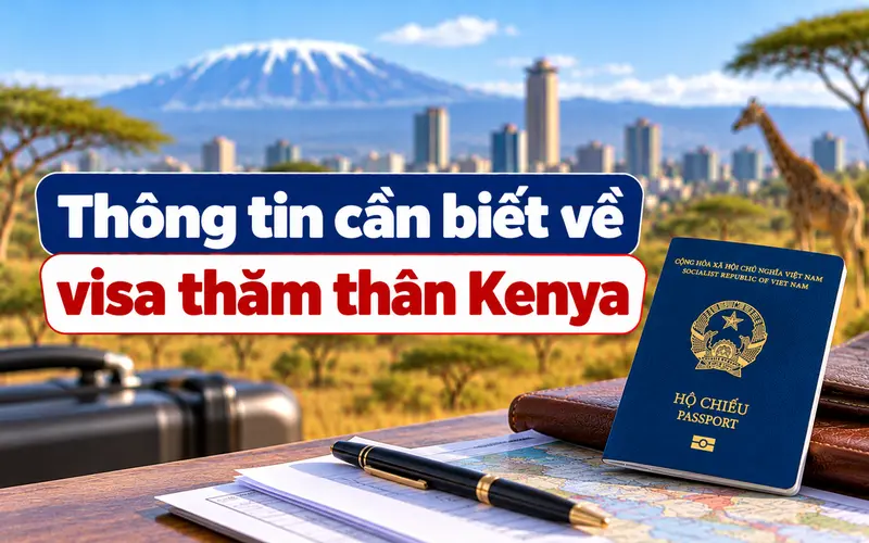 Những thông tin cần biết về visa thăm thân Kenya