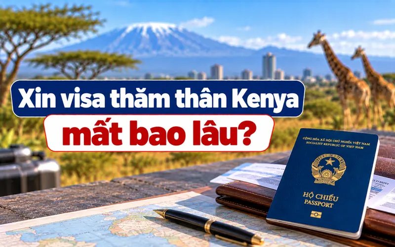 Cập nhật thời gian xin visa thăm thân Kenya