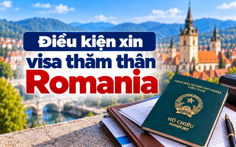 Cập nhật điều kiện xin visa thăm thân Romania