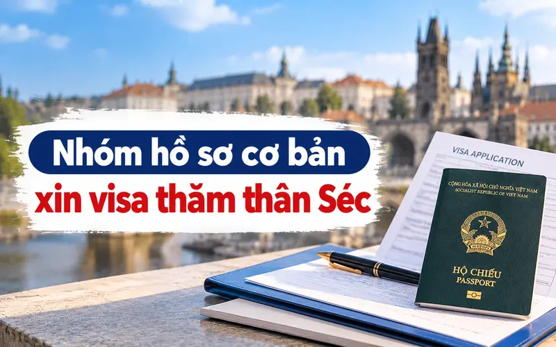 Nhóm hồ sơ cần chuẩn bị khi xin visa thăm thân Séc