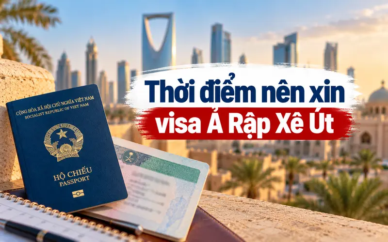 Gợi ý thời điểm nên xin visa Ả Rập Xê Út
