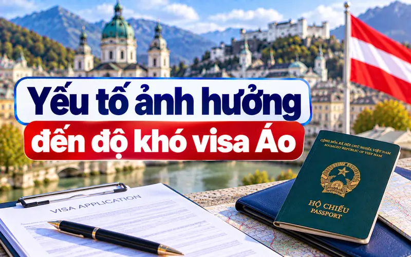 Các yếu tố ảnh hưởng đến độ khó visa Áo