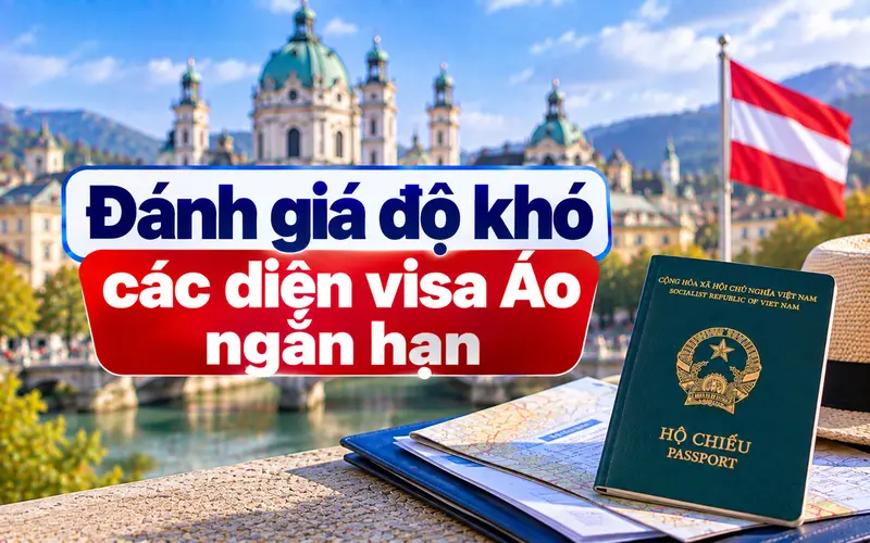 Tìm hiểu độ khó từng diện visa Áo ngắn hạn