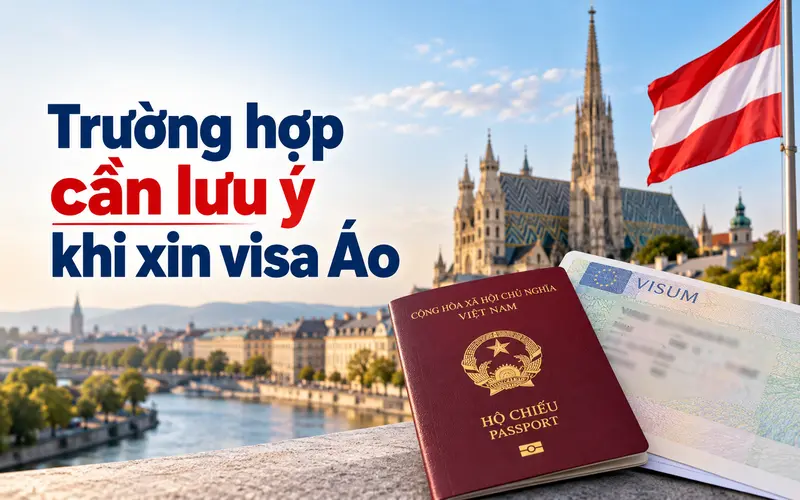 Các trường hợp cần lưu ý khi xin visa Áo