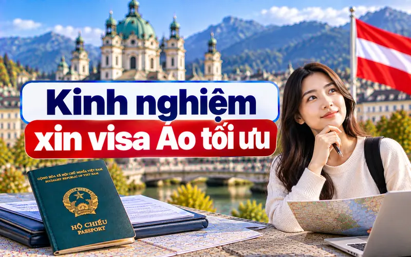 Kinh nghiệm xin visa Áo tối ưu tỷ lệ đậu