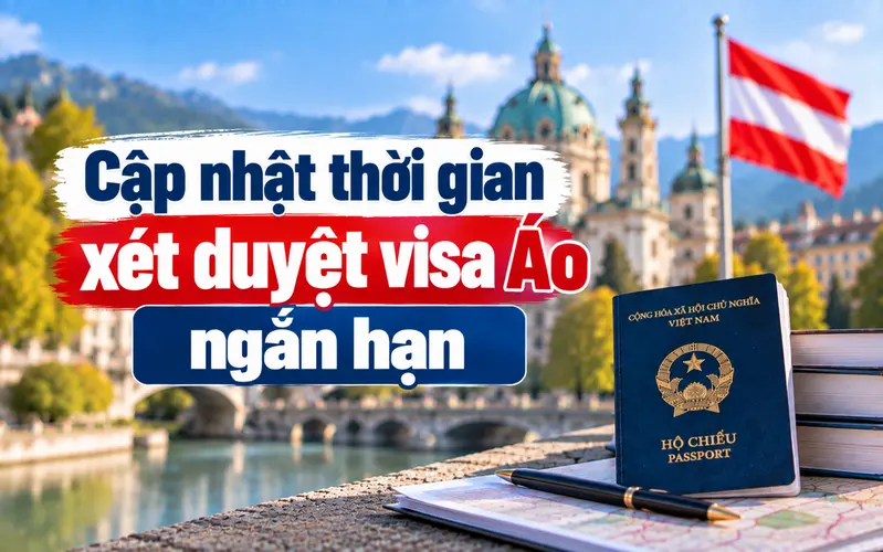 Tìm hiểu thời gian xét visa Áo ngắn hạn
