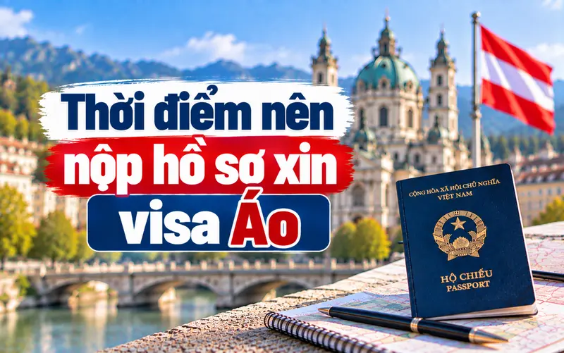 Gợi ý thời điểm nên nộp hồ sơ xin visa Áo