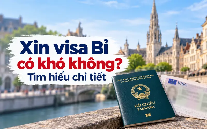 Tìm hiểu xin visa Bỉ có khó không