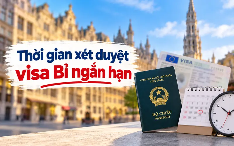 Cập nhật thời gian xét visa Bỉ ngắn hạn