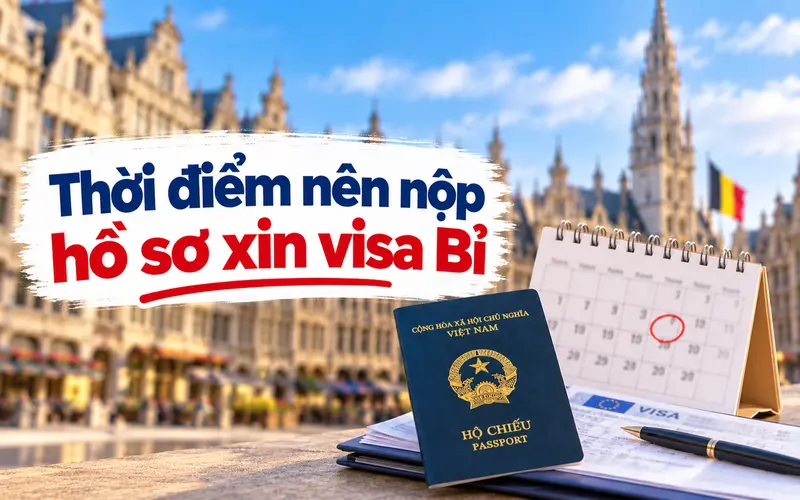 Gợi ý thời điểm nên nộp hồ sơ xin visa Bỉ