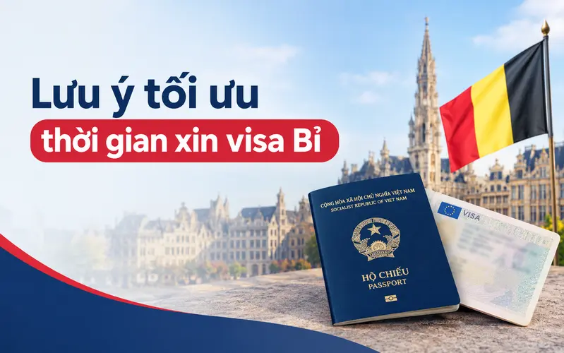 Lưu ý giúp xin visa Bỉ tối ưu thời gian