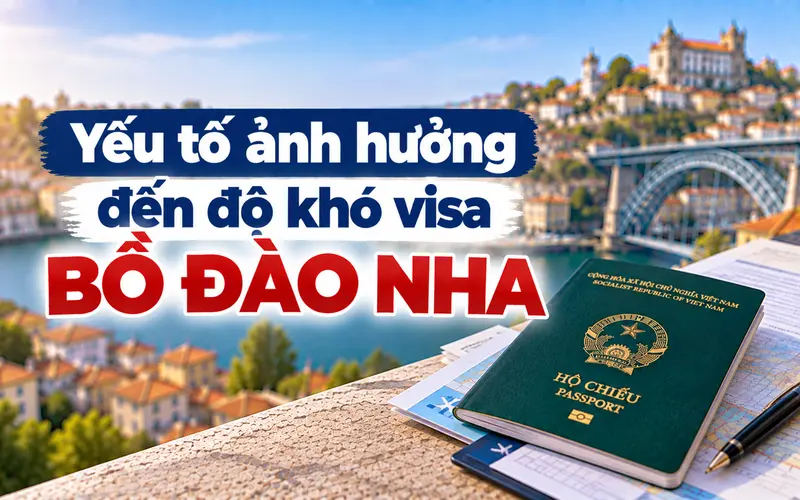 Cập nhật các yếu tố ảnh hưởng đến độ khó visa Bồ Đào Nha