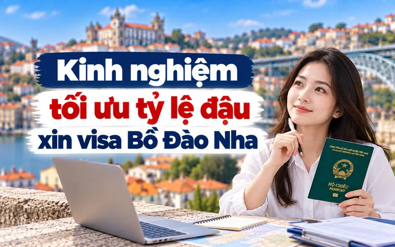 Kinh nghiệm xin visa Bồ Đào Nha tối ưu