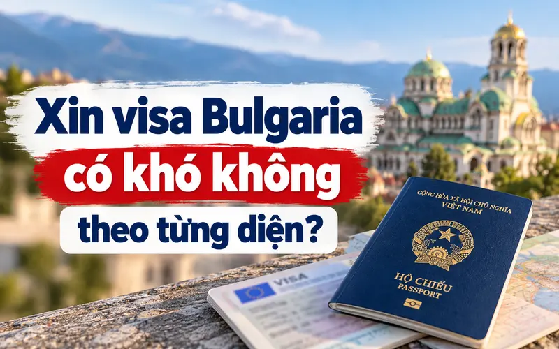 Tìm hiểu độ khó xin visa Bulgaria theo từng loại