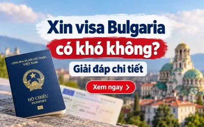 Xin visa Bulgaria có khó không?