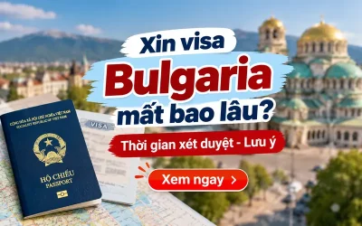 Xin visa Bulgaria mất bao lâu?