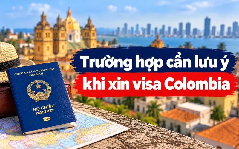 Những trường hợp cần chú ý khi xin visa Colombia