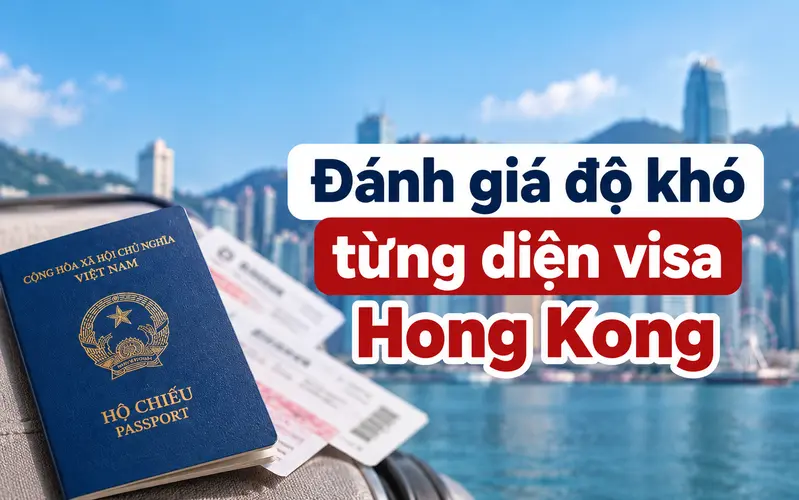 Đánh giá độ khó của từng diện visa Hong Kong