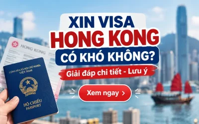 Xin visa Hong Kong có khó không?