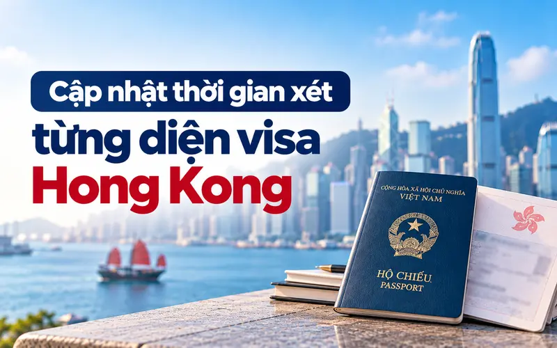 Tìm hiểu thời gian xét duyệt từng diện visa Hong Kong
