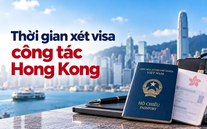 Cập nhật thời gian xin visa công tác Hong Kong