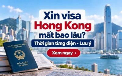 Xin visa Hong Kong mất bao lâu?