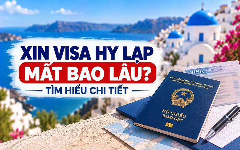 Tìm hiểu tổng quan xin visa Hy Lạp mất bao lâu