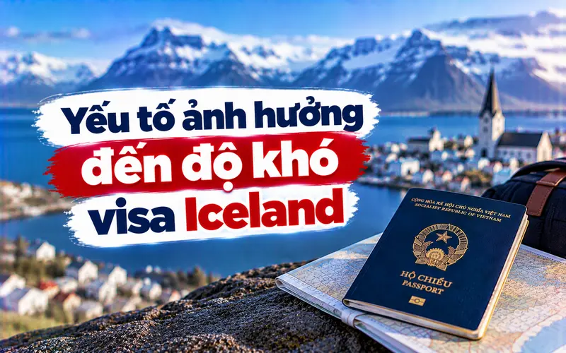 Tìm hiểu các yếu tố ảnh hưởng đến độ khó visa Iceland