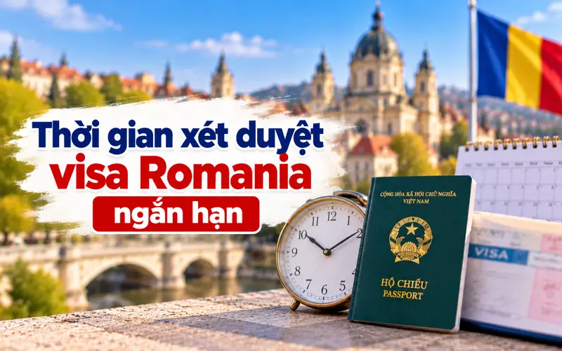 Cập nhật thời gian xét duyệt visa Romania ngắn hạn 