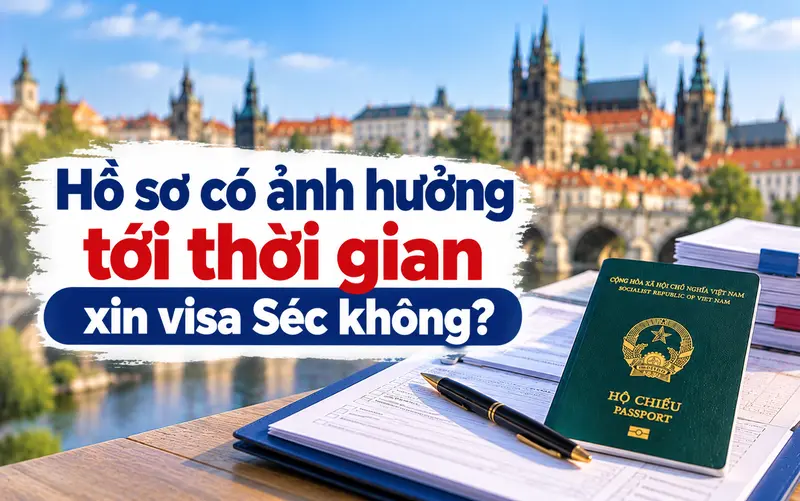 Tìm hiểu hồ sơ ảnh hưởng thế nào đến thời gian xét visa Séc