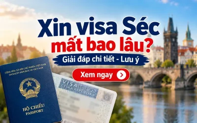 Xin visa Séc mất bao lâu?